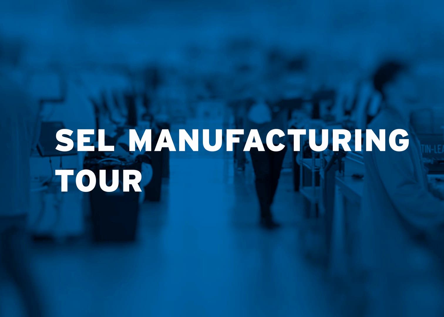 SEL creates virtual manufacturing tour in celebration of Manufacturing Day